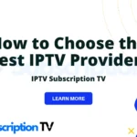 How to Choose the Best IPTV Provider