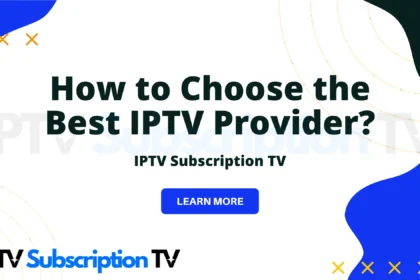 How to Choose the Best IPTV Provider