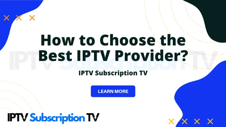 How to Choose the Best IPTV Provider