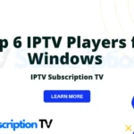 Top 6 IPTV Players for Windows