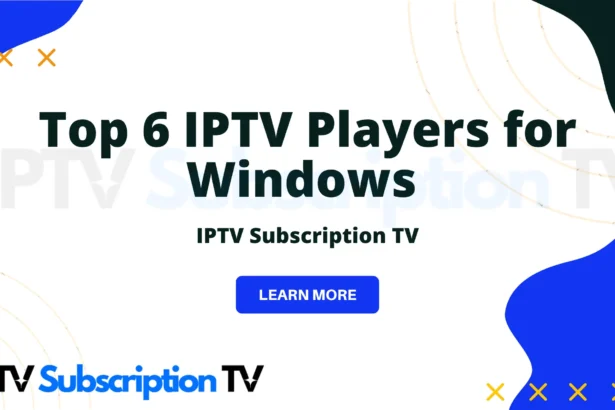 Top 6 IPTV Players for Windows