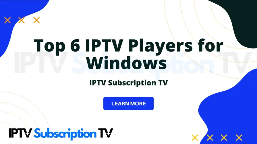 Top 6 IPTV Players for Windows