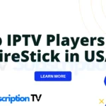 Top IPTV Players for FireStick in USA