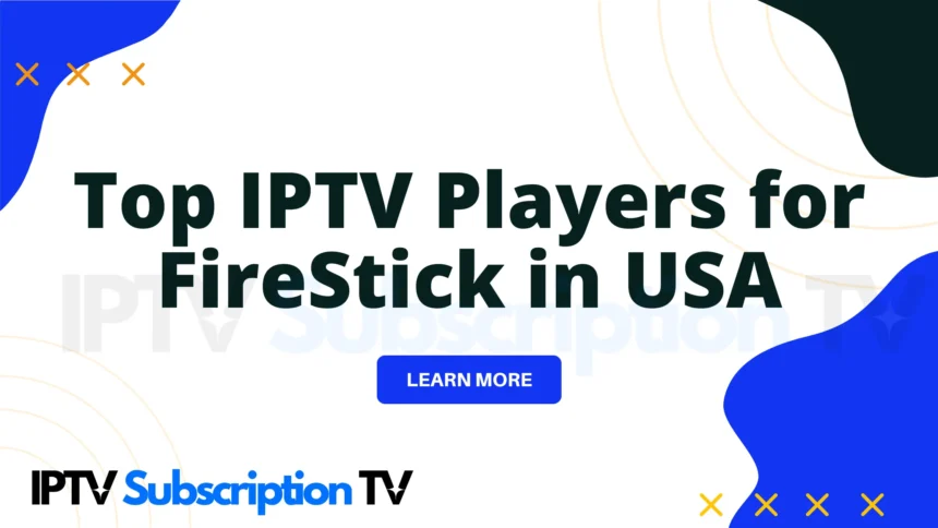 Top IPTV Players for FireStick in USA