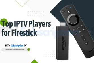 Top IPTV Players for Firestick: